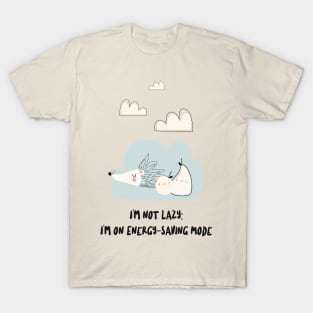 Funny I'm not lazy, I'm on energy-saving mode T-Shirt